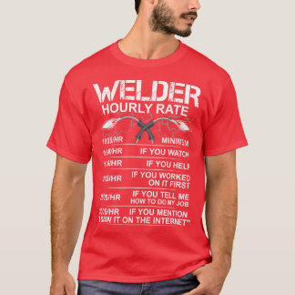 Funny Welder Gift Sarcastic Gift Hourly Labor Rate T-Shirt
