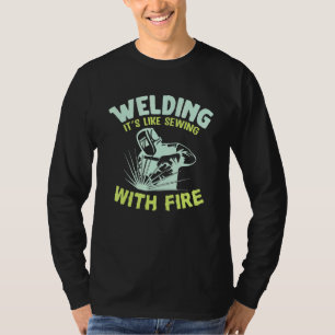 Funny Welder Quote Welding It S Like Sewing With T-Shirt