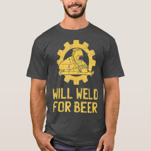 Funny Welder Welding Gifts s Will Weld For Beer T-Shirt