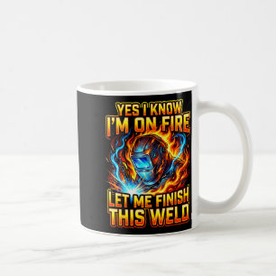 Funny Welder Welding Metal Worker Yes I Know I Am Coffee Mug