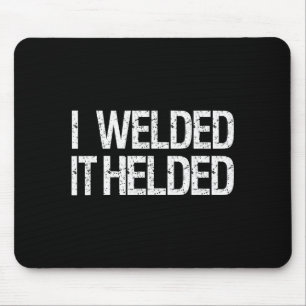 Funny Welder Welding Mig Tig Stick Arc Fabrication Mouse Pad