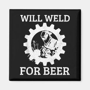 Funny Welder Will Weld For Beer Welding Gift Tank Magnet
