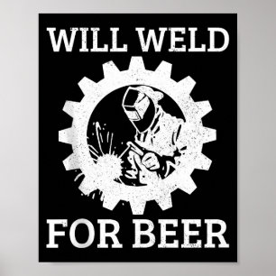 Funny Welder Will Weld For Beer Welding Gift Tank  Poster