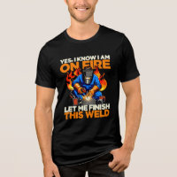 Funny Welder Yes I Know I'm On Fire Men's 