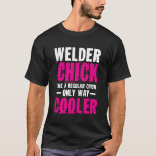 Funny Welding Fabricator Welder Chick Worker Women T-Shirt