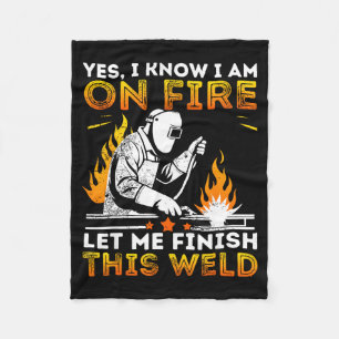 Funny Welding Yes I Know I’m On Fire Metal Worker Fleece Blanket