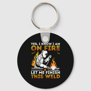 Funny Welding Yes I Know I’m On Fire Metal Worker Key Ring