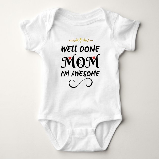 Funny Well Done Mum I'm Awesome Baby Bodysuit (Front)