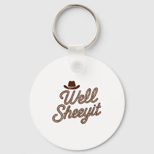 Funny Well Sheeyit Cowboy Hat Southern Country Quo Key Ring