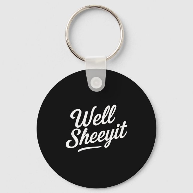 Funny Well Sheeyit Quote  Key Ring (Front)