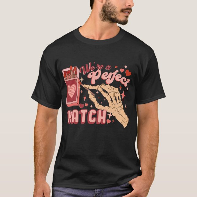 FUNNY WE'RE A PERFECT MATCH VALENTINE'S T-Shirt (Front)