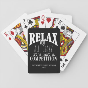 Funny We're Crazy Not Competition Family Reunion Playing Cards