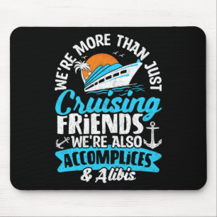 Funny We're More Than Just Cruising Friends Cruise Mouse Pad