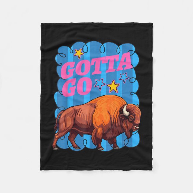 Funny western bison gotta go buffalo rodeo summer fleece blanket (Front)