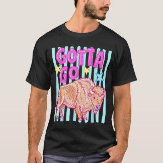 Funny western bison gotta go buffalo rodeo summer T-Shirt