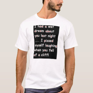 Funny wet dream T-Shirt