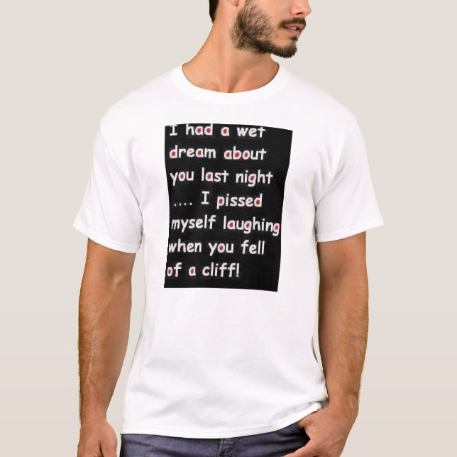 Funny wet dream T-Shirt (Front)