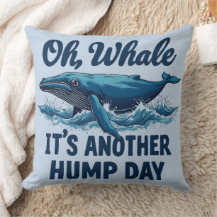 Funny Whale Pun "Oh Whale" Hump Day Design Cushion