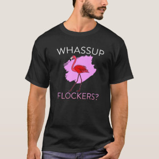 Funny Whassup Flockers Flamingo Lover T-Shirt