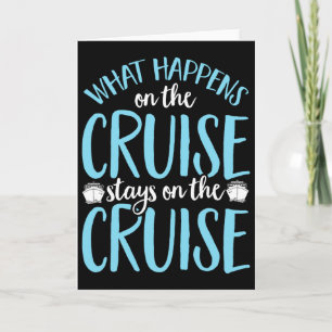 Funny What Happens On The Cruise Stays On The Crui Card