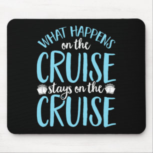 Funny What Happens On The Cruise Stays On The Crui Mouse Pad