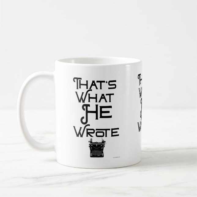 Funny What He Wrote Author Slogan Coffee Mug (Left)