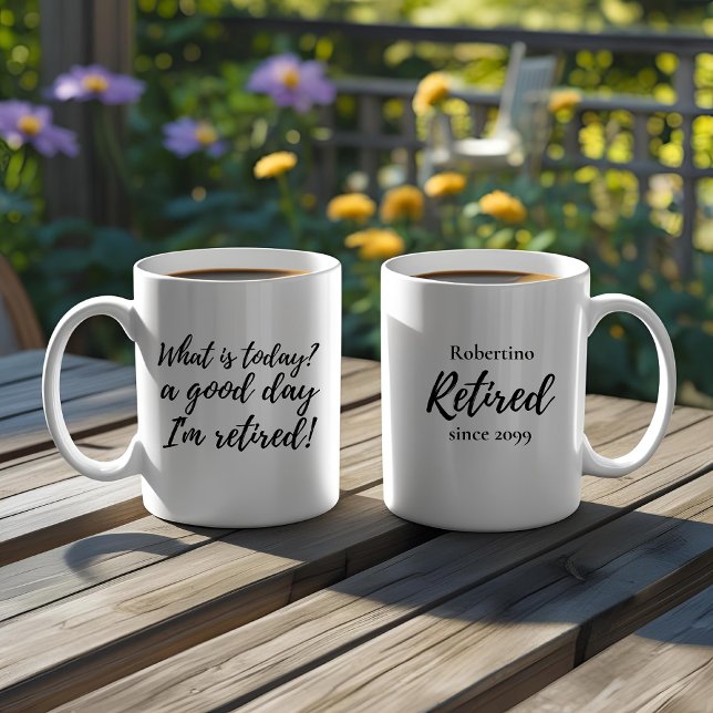 Funny What is Today a Good Day Retirement Gift Coffee Mug (Creator Uploaded)