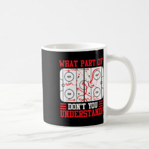 Funny What Part Of Hockey Don't You Understand Hoc Coffee Mug