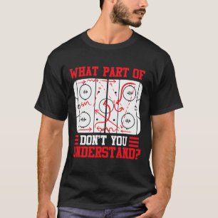 Funny What Part Of Hockey Don't You Understand Hoc T-Shirt