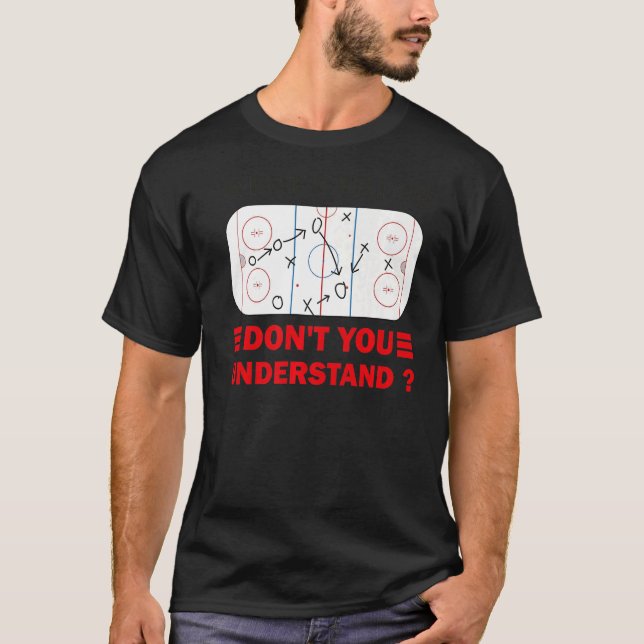 Funny What Part Of Hockey Don't You Understand Hoc T-Shirt (Front)