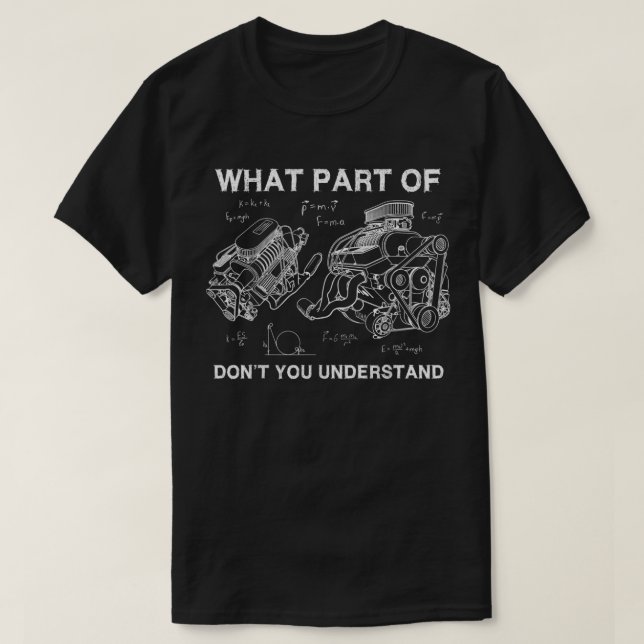 Funny What Part Of You Don't Understand engines me T-Shirt (Design Front)