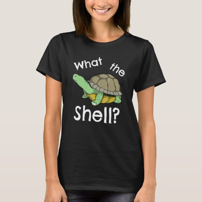 Funny What The Shell Pun Joke Turtle Tortoise T-Shirt (Front)