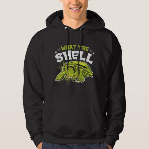 Funny What The Shell Turtle Design For Tortoise Lo Hoodie
