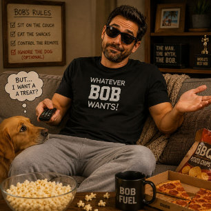Funny Whatever BOB Wants Custom T-Shirt