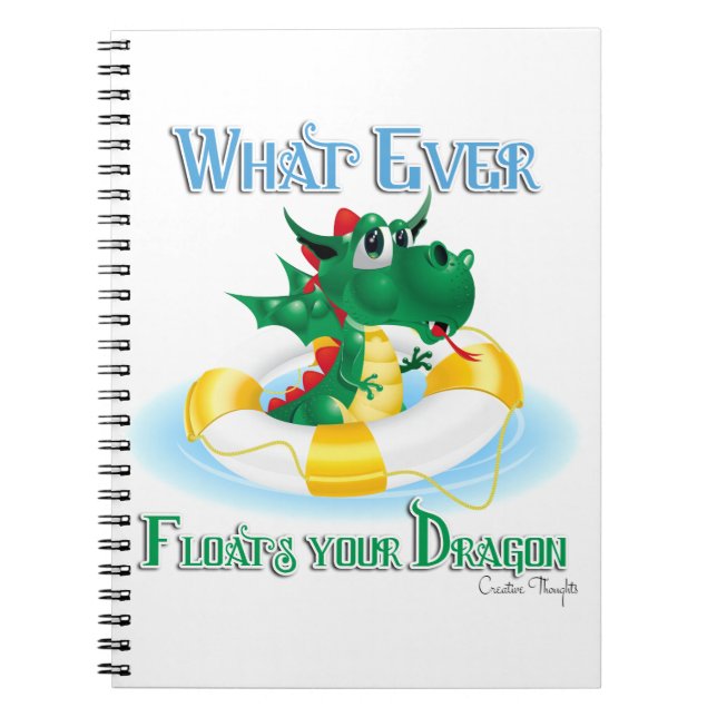 Funny Whatever Floats Your Dragon Notebook (Front)