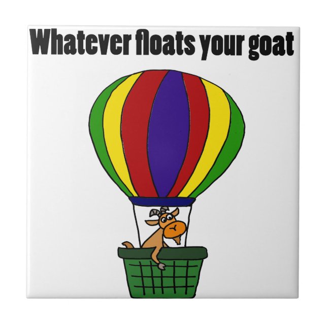 Funny Whatever Floats your Goat Cartoon Ceramic Tile (Front)