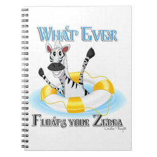 Funny Whatever Floats your Zebra Notebook