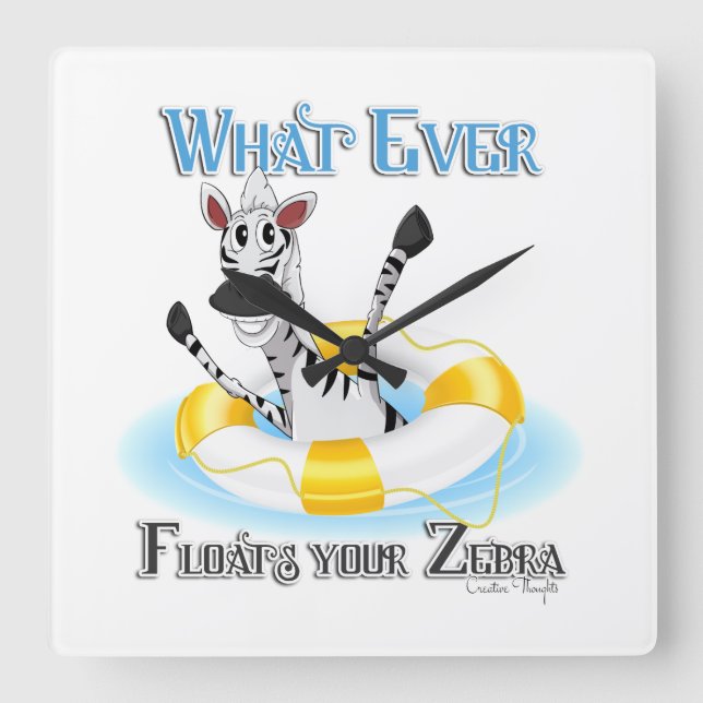 Funny Whatever Floats your Zebra Square Wall Clock (Front)