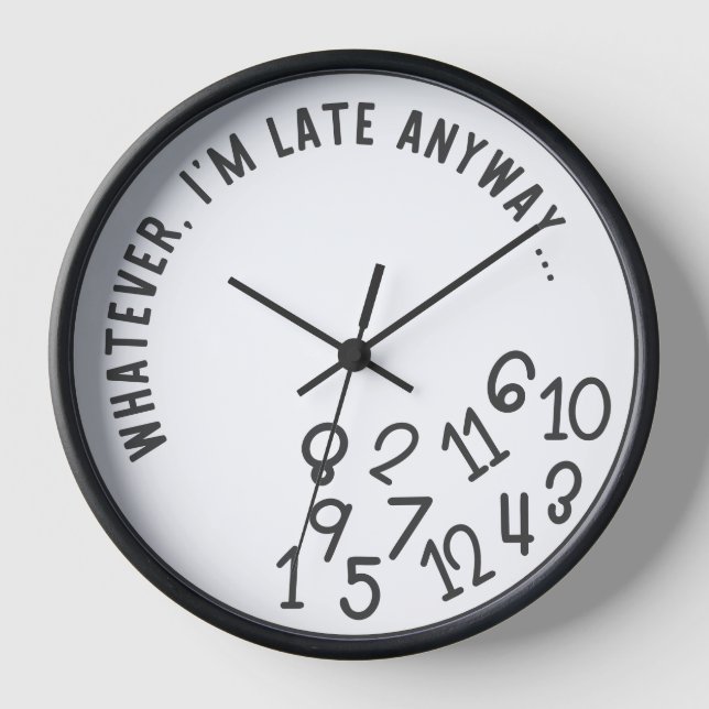 Funny "Whatever, I'm Late Anyway" Wall Clock ⏰ (Front)