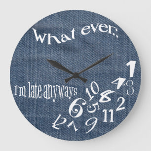 Funny Whatever I'm Late Denim Clock