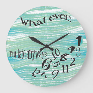 Funny Whatever I'm Late Teal Brush Strokes Large Clock