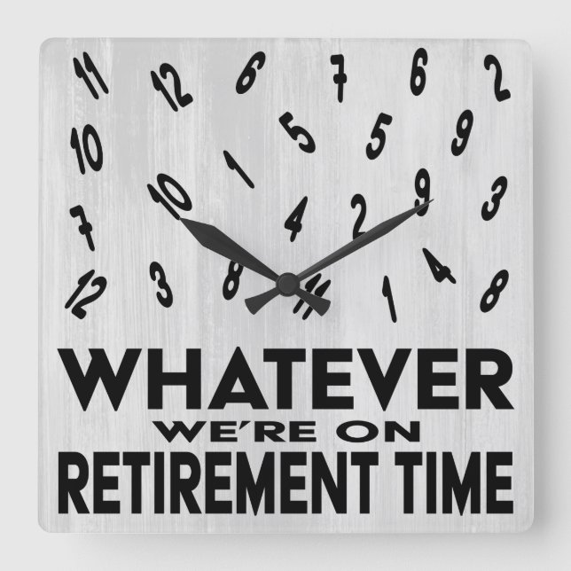 Funny Whatever Retirement Square Wall Clock (Front)