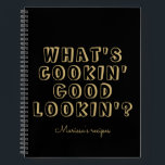 Funny what's cooking good lookin' black recipe notebook<br><div class="desc">Funny what's cooking good lookin' black recipe</div>