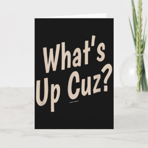 Funny What's Up Cuz_ Men Women Kids Novelty Family Card