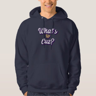 Funny What's Up Cuz Men Women Kids Novelty Family Hoodie