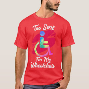 Funny Wheelchair Amputee Humour Statement T-Shirt