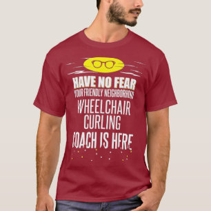 Funny Wheelchair Curling Coach Design Have No T-Shirt