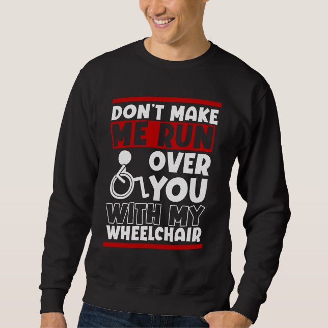 Funny Wheelchair Driver Humor Sweatshirt (Front)