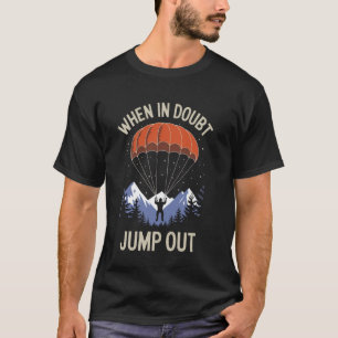 Funny When In Doubt Jump Out Funny Skydiving Skydi T-Shirt