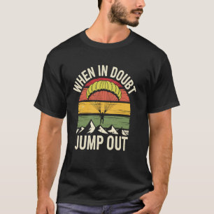 Funny When In Doubt Jump Out Funny Skydiving T-Shirt